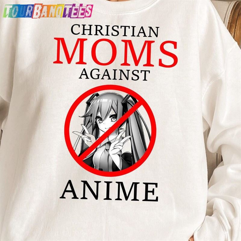 Moms Against Anime Tee And Sweatshirt T-Shirt 29Uf176115 – Utopia Fashion