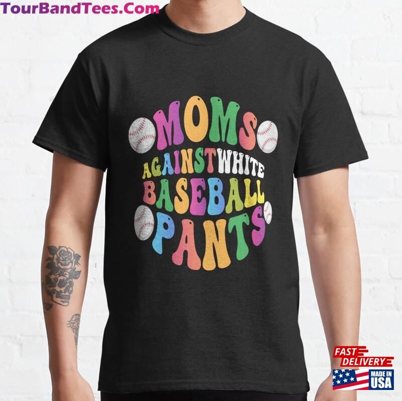 Moms Against White Baseball Pants Perfect Gift For Mom Classic T-Shirt Hoodie 29Uf172558 – Utopia Fashion