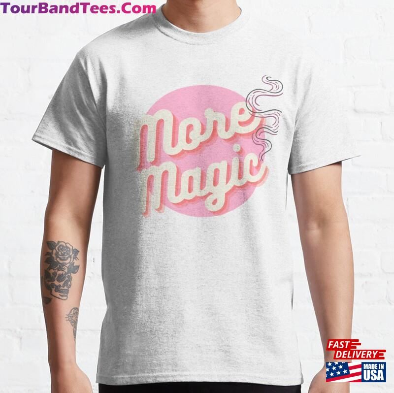 More Magic Pink Quote Classic T-Shirt Sweatshirt 29Uf182198 – Utopia Fashion