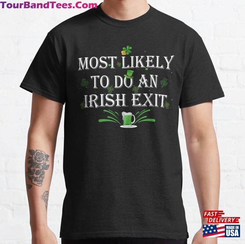 Most Likely To Do An Irish Exit Funny St Patricks Day T-Shirt Sweatshirt Unisex 29Uf167635 – Utopia Fashion