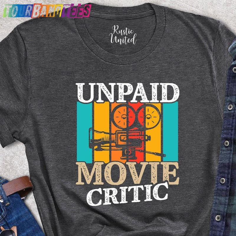 Movie Critic Shirt Unpaid Gift Unisex T-Shirt 29Uf177889 – Utopia Fashion