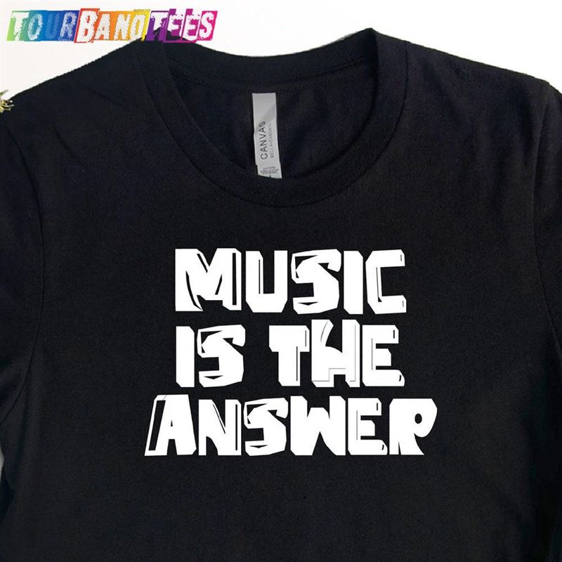 Music Is The Answer T-Shirt Musician Shirt Lover Teacher Tee Hoodie 29Uf180354 – Utopia Fashion