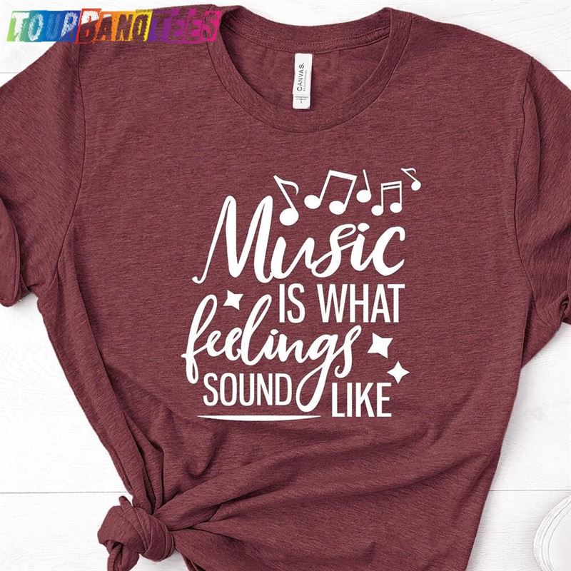 Music Is What Feelings Sound Like Shirt Lover Classic T-Shirt 29Uf180126 – Utopia Fashion