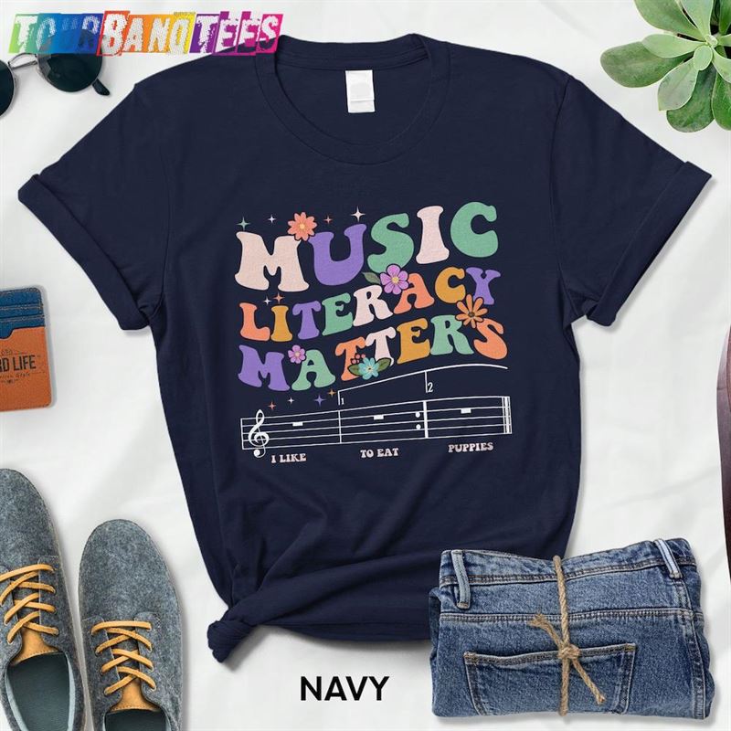 Music Literacy Matters T-Shirt For Men Or Women Educators Shirt I Like To Eat Puppies Hoodie Classic 29Uf180242 – Utopia Fashion