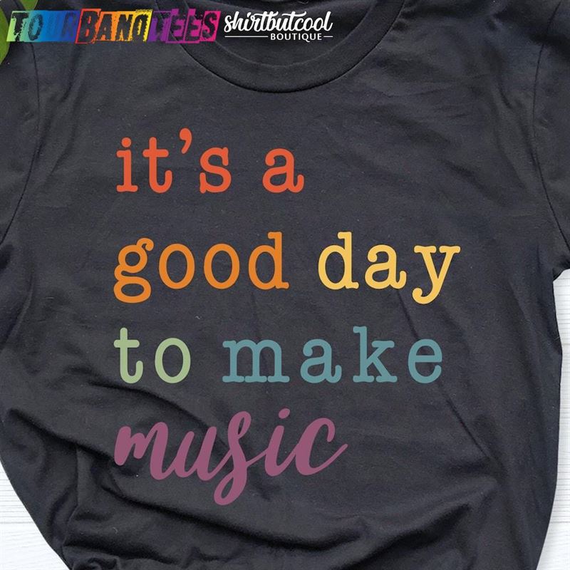 Music Shirt Lover Teacher Good Day T-Shirt Hoodie 29Uf180422 – Utopia Fashion