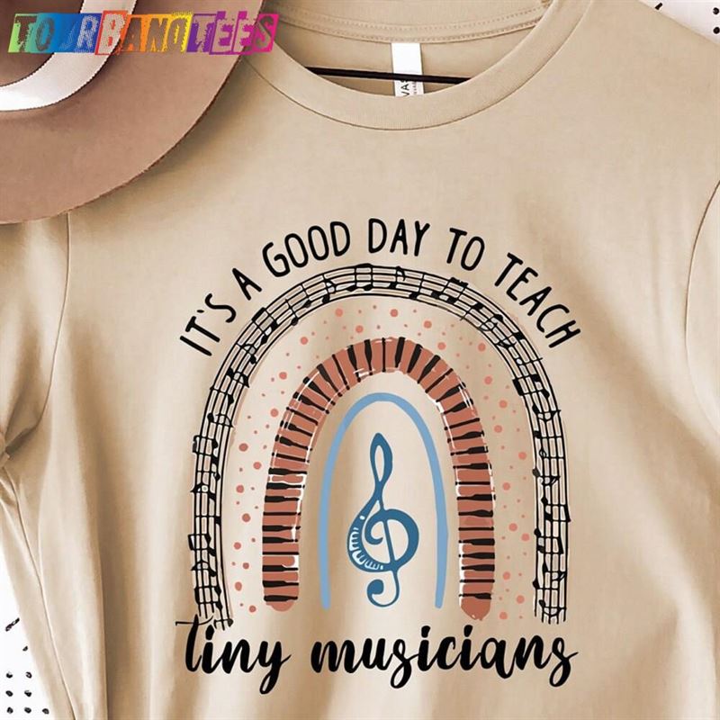 Music Teacher Rainbow T-Shirt It Is A Good Day To Teach Tiny Musicians Shirt Funny Musician Tee Hoodie 29Uf175547 – Utopia Fashion