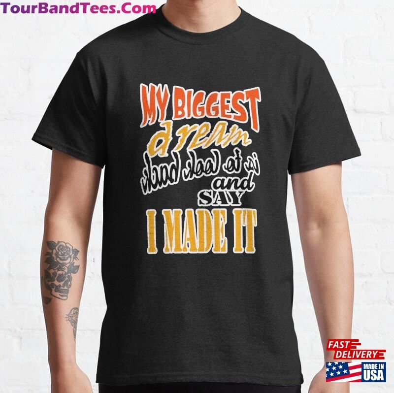 My Biggest Dream Classic T-Shirt Sweatshirt Unisex 29Uf187283 – Utopia Fashion