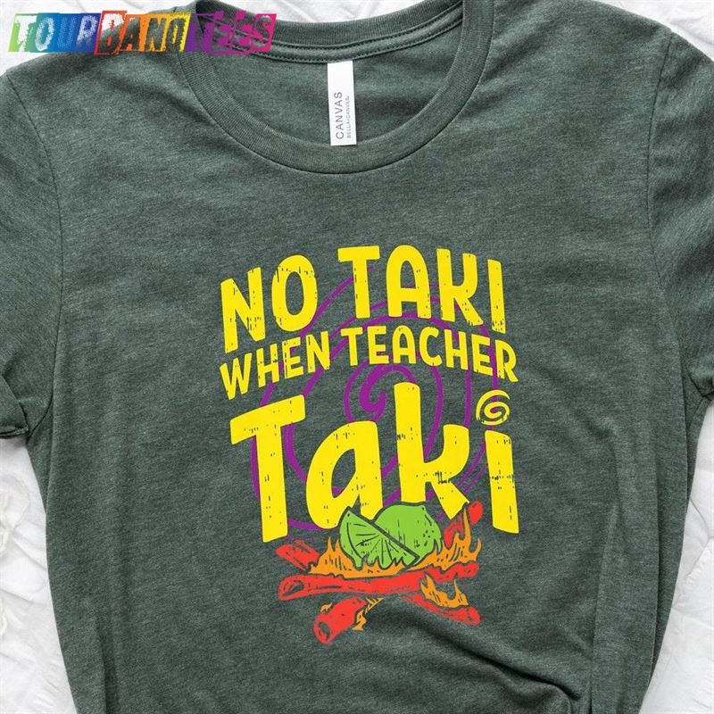 No Taki When Teacher Shirt Design T-Shirt Unisex 29Uf177818 – Utopia Fashion