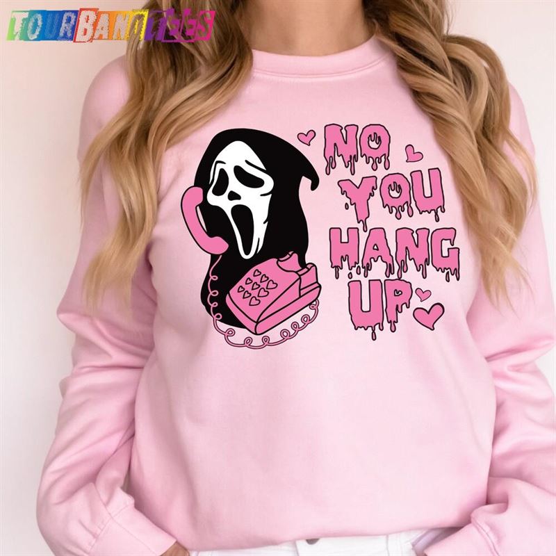 No You Hang Up Sweatshirt Ghostface Valentine Funny T-Shirt 29Uf177958 – Utopia Fashion