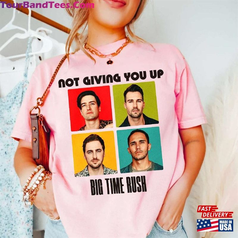 Not Giving You Up Big Time Rush Shirt Can’T Get Enough T-Shirt Sweatshirt 29Uf172766 – Utopia Fashion