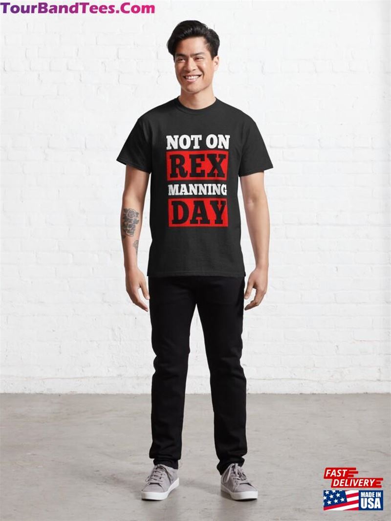 Not On Rex Manning Day T Shirt Unisex T-Shirt 29Uf172417 – Utopia Fashion