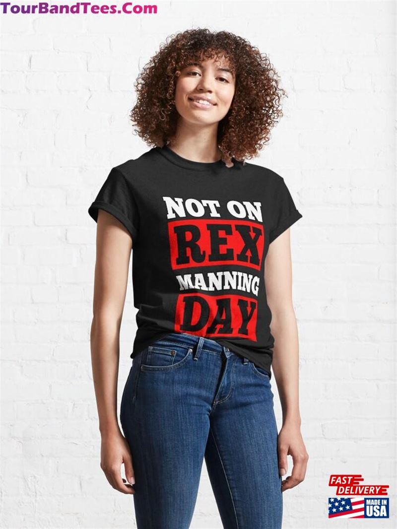 Not On Rex Manning Day T Shirt Unisex T-Shirt 29Uf172417 – Utopia Fashion