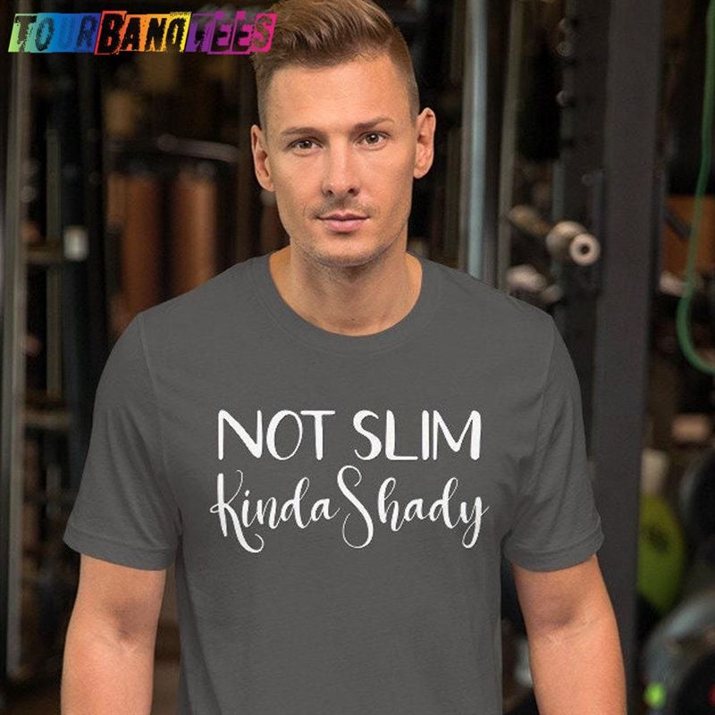 Not Slim Kinda Shady Dark Color Unisex T-Shirts Available In Sizes S 4Xl Classic T-Shirt 29Uf175448 – Utopia Fashion