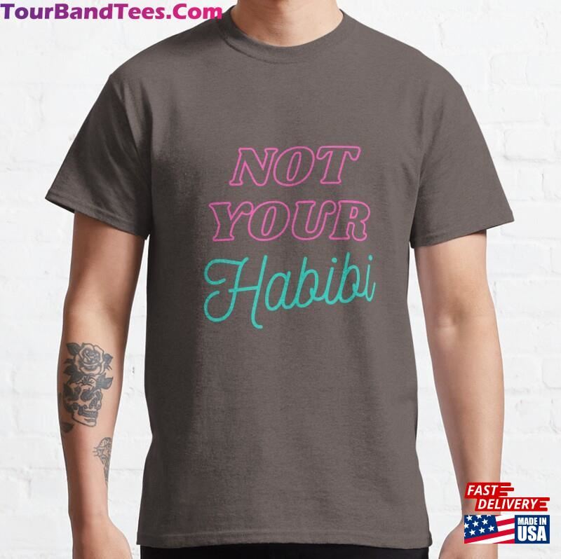 Not Your Habibi Classic T-Shirt Sweatshirt Unisex 29Uf167555 – Utopia Fashion