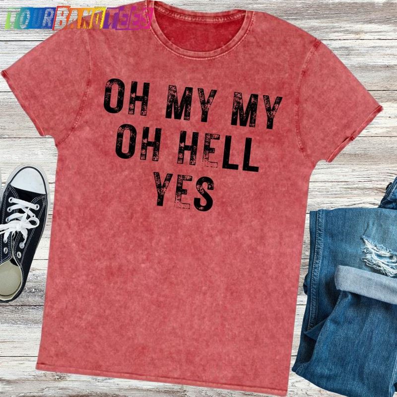 Oh My Hell Yes Tom Petty Shirt Lyric Mary Jane’S Last Dance With Sweatshirt Unisex 29Uf178033 – Utopia Fashion