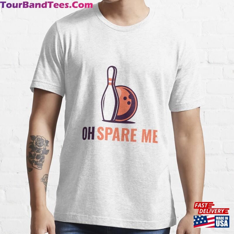 Oh Spare Me Bowling T-Shirt Unisex 29Uf177858 – Utopia Fashion