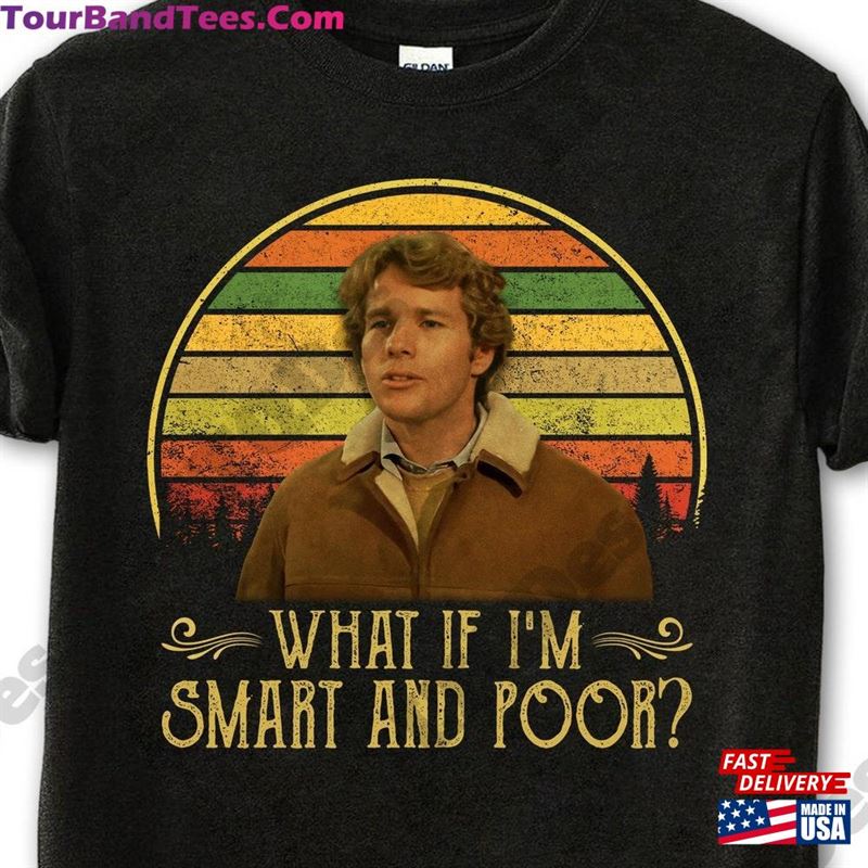 Oliver Barrett Iv Well What If I’M Smart And Poor Vintage T-Shirt Unisex Sweatshirt 29Uf177303 – Utopia Fashion