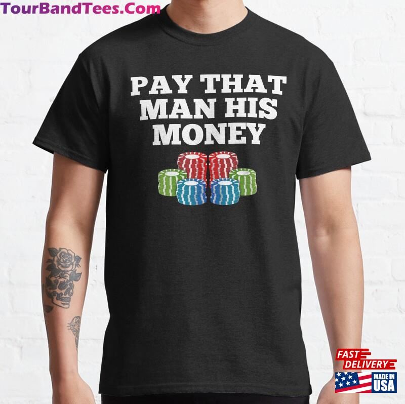 Pay That Man His Money Classic T-Shirt Sweatshirt 29Uf186491 – Utopia Fashion