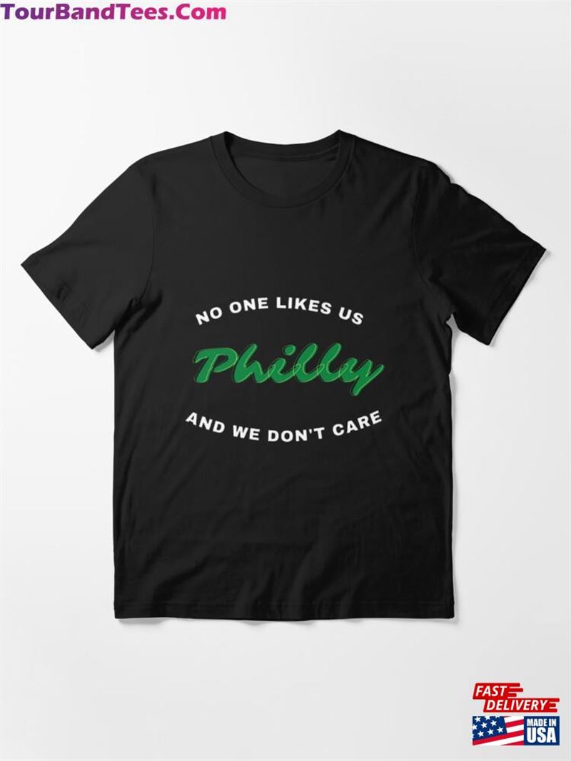 Philly No One Likes Us We Don’T Care Essential T-Shirt Sweatshirt Hoodie 29Uf182794 – Utopia Fashion