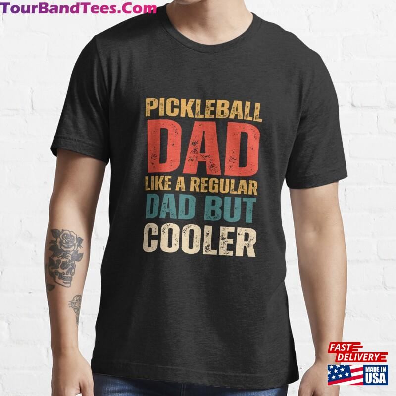 Pickelball Dad Like A Regular But Cooler Essential T-Shirt Hoodie Unisex 29Uf172448 – Utopia Fashion