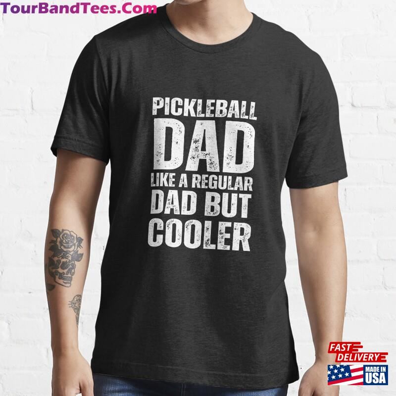 Pickelball Dad Like A Regular But Cooler Essential T-Shirt Unisex 29Uf172464 – Utopia Fashion