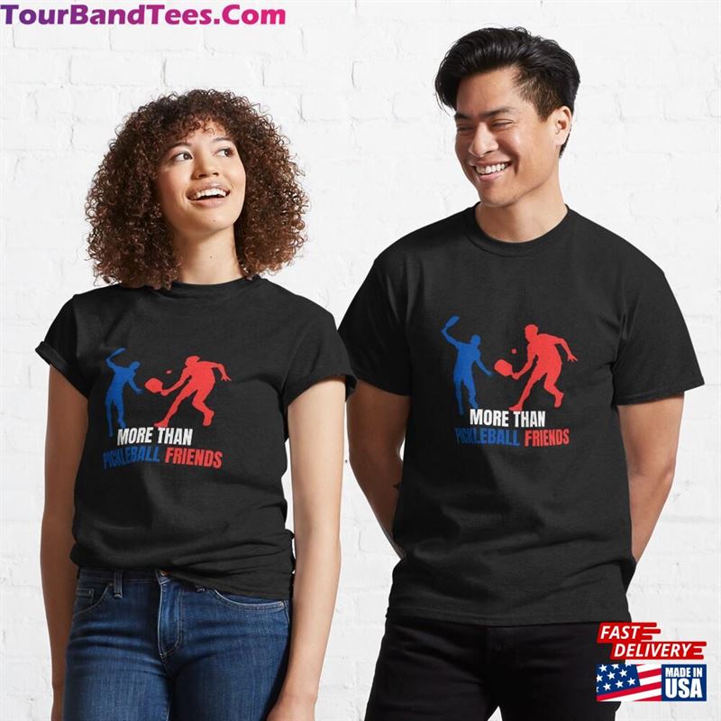 Pickleball Friends Funny Gift For Lover Classic T-Shirt Unisex 29Uf172477 – Utopia Fashion