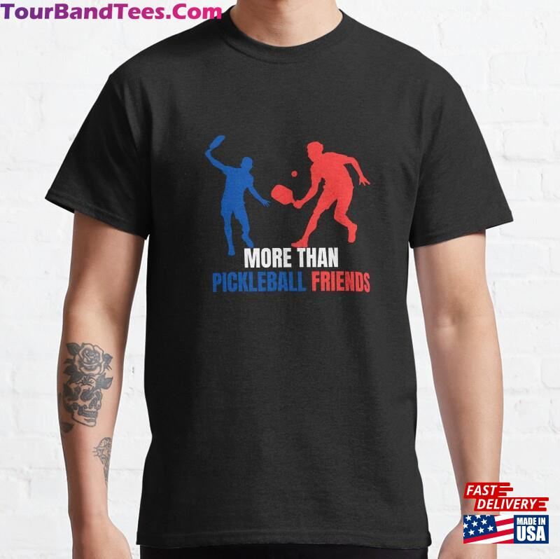 Pickleball Friends Funny Gift For Lover Classic T-Shirt Unisex 29Uf172477 – Utopia Fashion