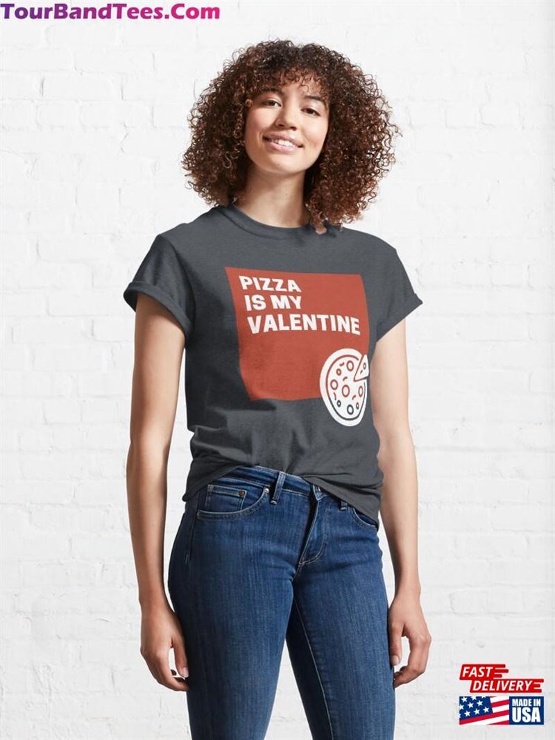 Pizza Is My Valentine Funny Love Valentines Day Tee Shirt T-Shirt Unisex 29Uf182063 – Utopia Fashion