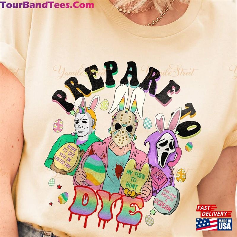 Prepare To Dye Funny Easter Horror Shirt Unisex Classic 29Uf167681 – Utopia Fashion