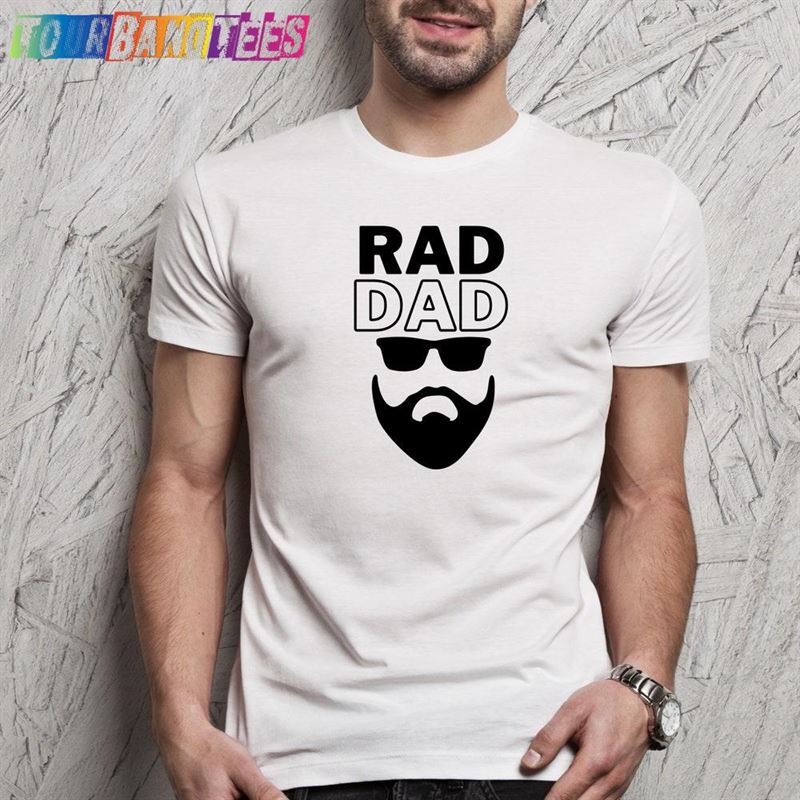 Rad Dad Shirt T-Shirt Apparel Sweatshirt Unisex 29Uf177271 – Utopia Fashion