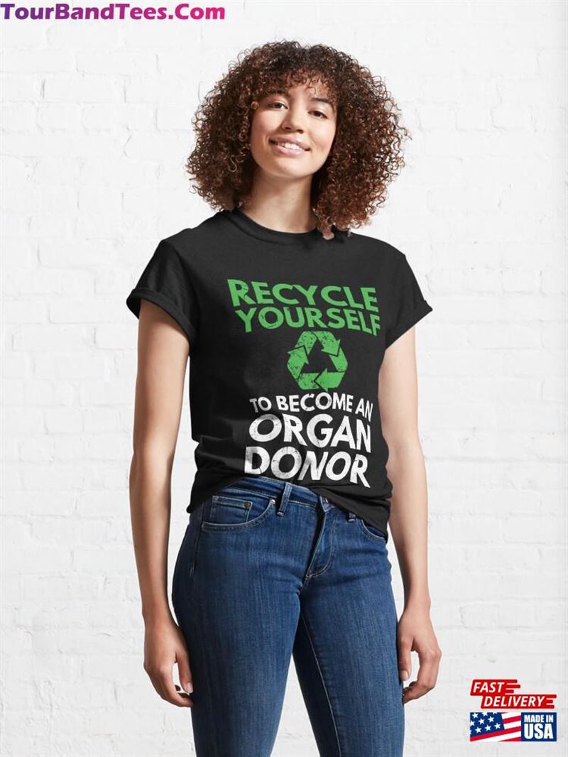 Recycle Yourself To Become An Organ Donor Classic T-Shirt Hoodie 29Uf177169 – Utopia Fashion