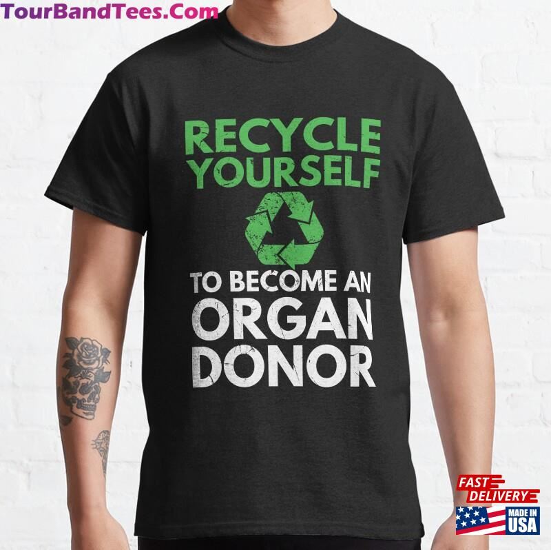 Recycle Yourself To Become An Organ Donor Classic T-Shirt Hoodie 29Uf177169 – Utopia Fashion