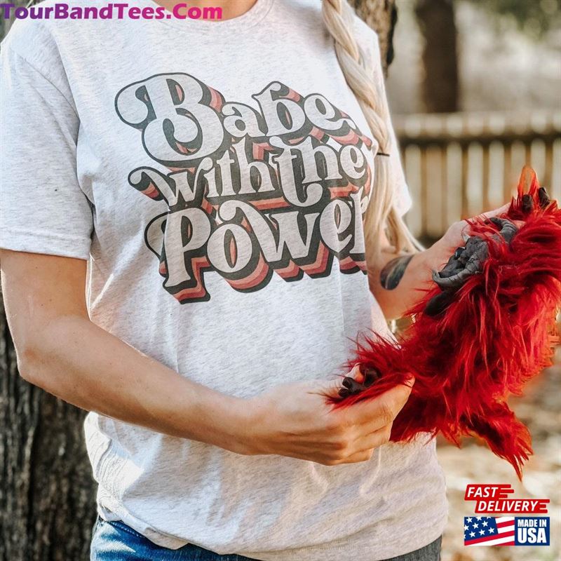 Retro Babe With The Power Shirt T-Shirt Unisex 29Uf172807 – Utopia Fashion