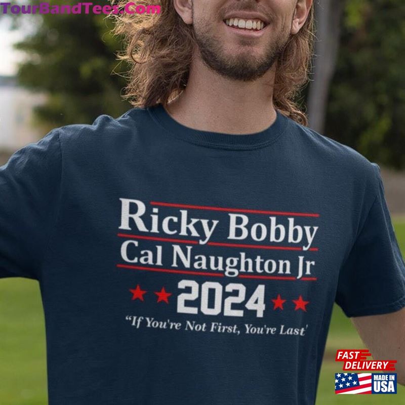 Ricky Bobby Cal Naughton Jr’24 Election Funny Talladega Racing Team Humor Tee Hoodie Classic 29Uf167702 – Utopia Fashion