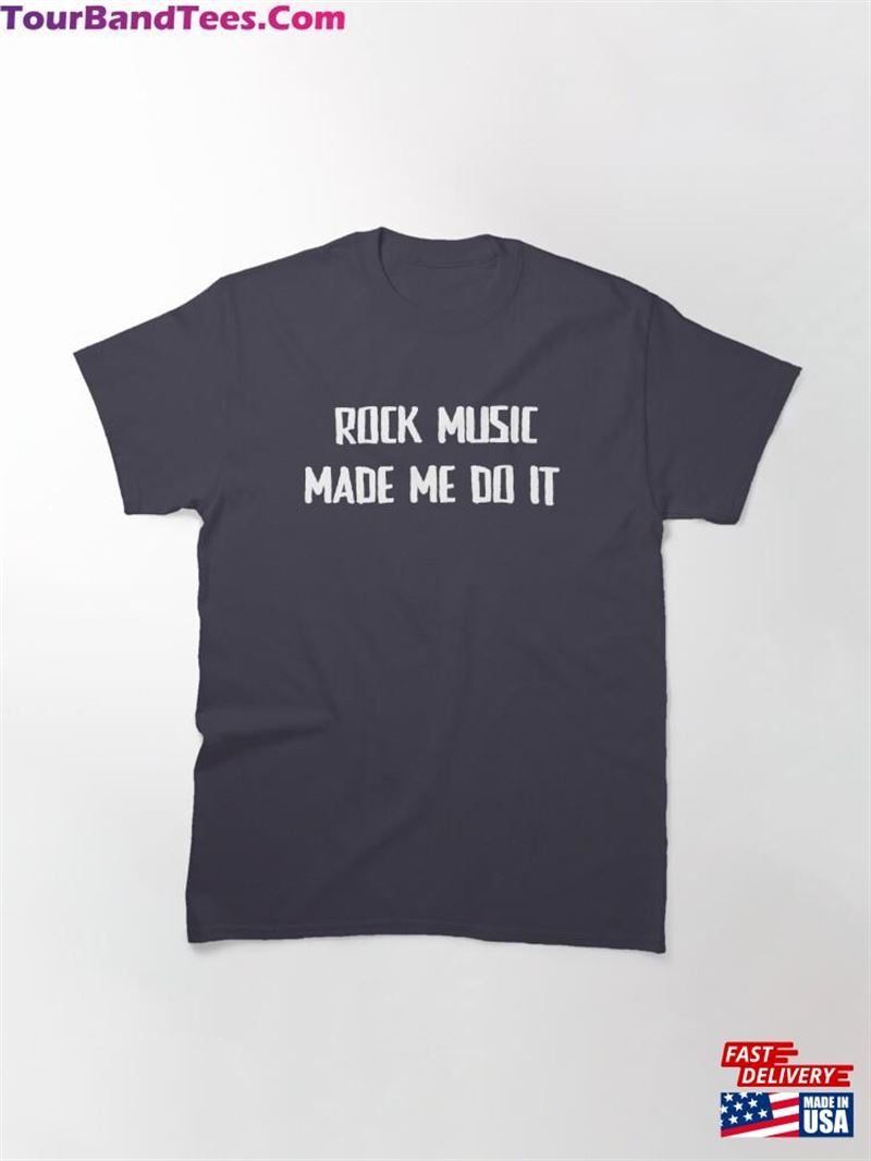 Rock Music Made Me Do It Music_Rocker And Roll Band T-Shirt Unisex 29Uf177494 – Utopia Fashion