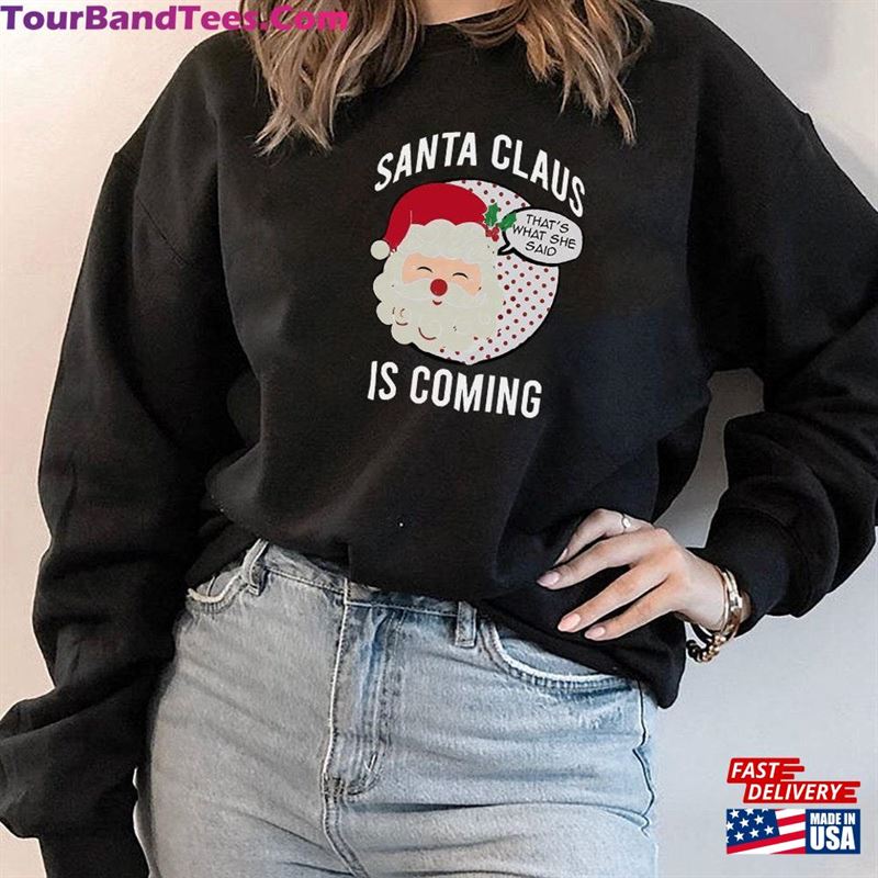 Santa Claus Sweatshirt Merry Christmas Crewneck Is Coming That T-Shirt Classic 29Uf182307 – Utopia Fashion