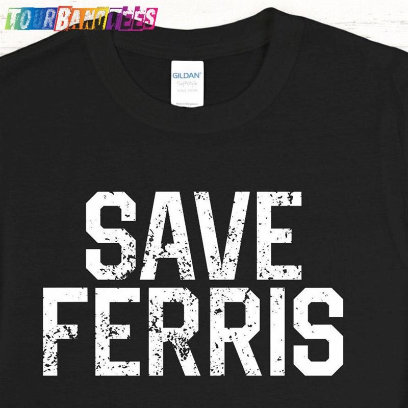 Save Ferris Shirt Parody T Sweatshirt Hoodie 29Uf175187 – Utopia Fashion