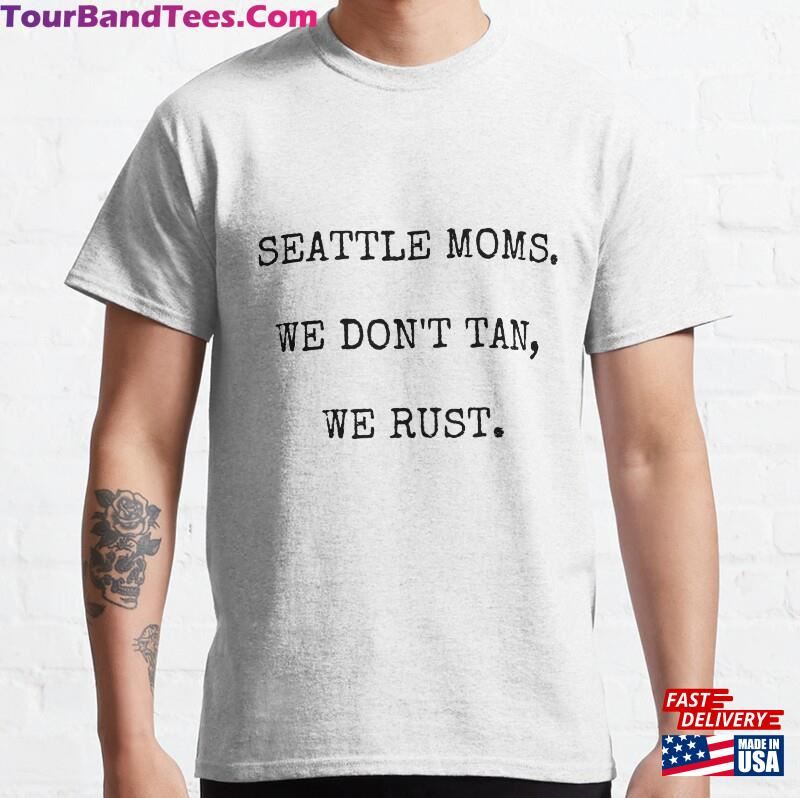 Seattle Moms We Don’T Tan Rust Mothers Day T-Shirt Classic Sweatshirt 29Uf172513 – Utopia Fashion