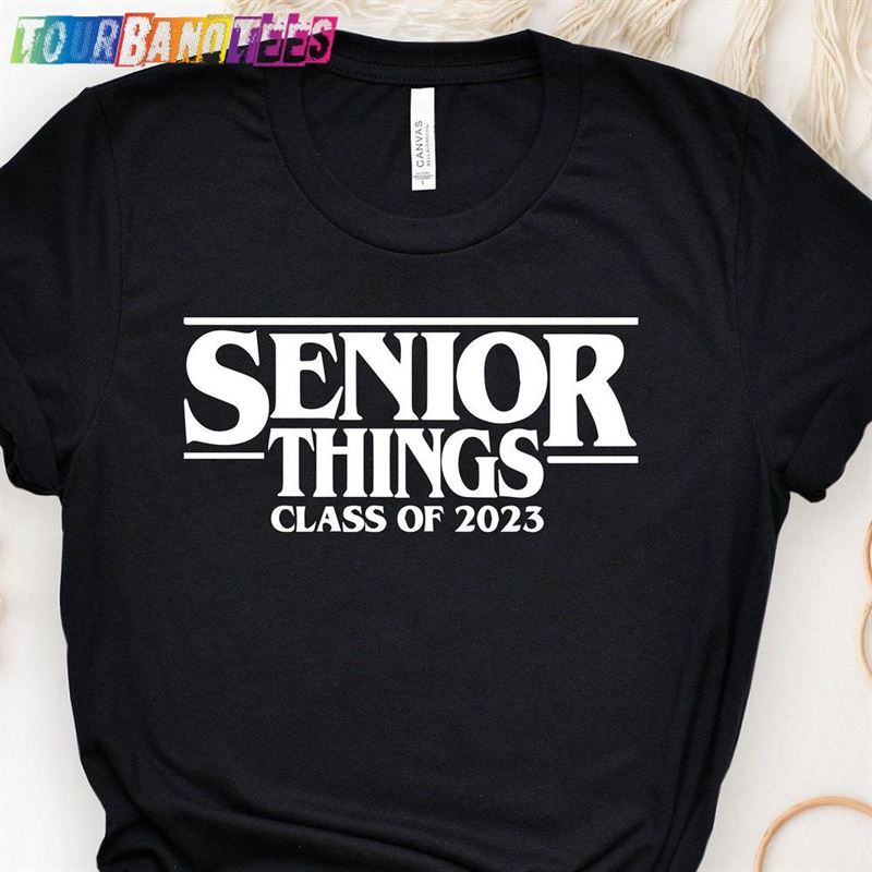 Senior Things Shirt Class Of T-Shirt Graduate Tees Sweatshirt Classic 29Uf178418 – Utopia Fashion