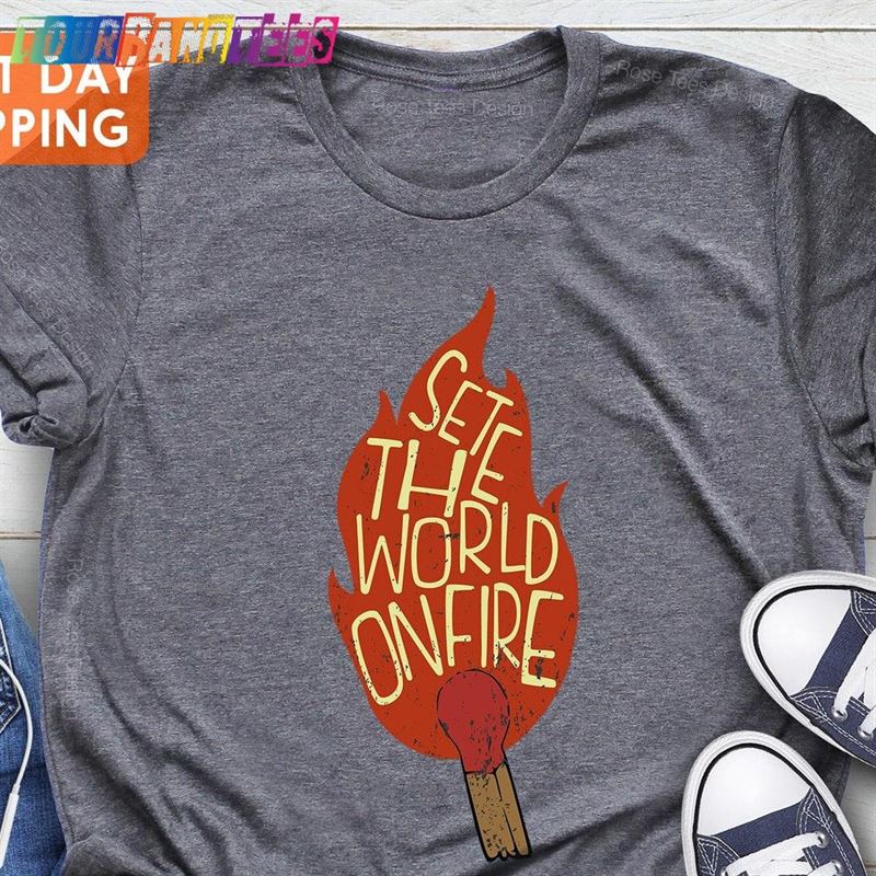 Set The World On Fire T-Shirt Fun Band Aesthetic Shirt Sweatshirt 29Uf176576 – Utopia Fashion