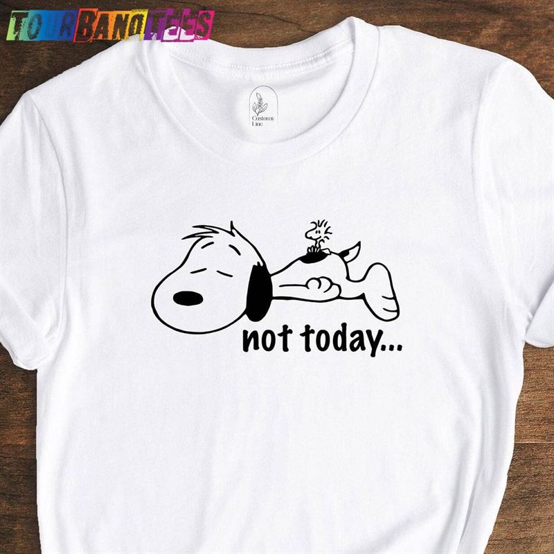 Snoopy Shirt Not Today T Hoodie Unisex 29Uf177237 – Utopia Fashion