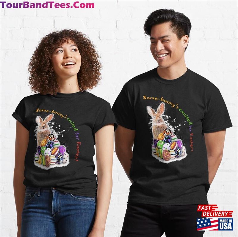 Some Bunny’S Excited For Easter! Easter Bunny And Eggs Classic T-Shirt 29Uf186530 – Utopia Fashion