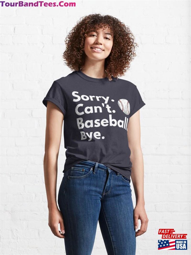 Sorry Can’T Baseball Bye Shirt Sweatshirt Unisex 29Uf167285 – Utopia Fashion