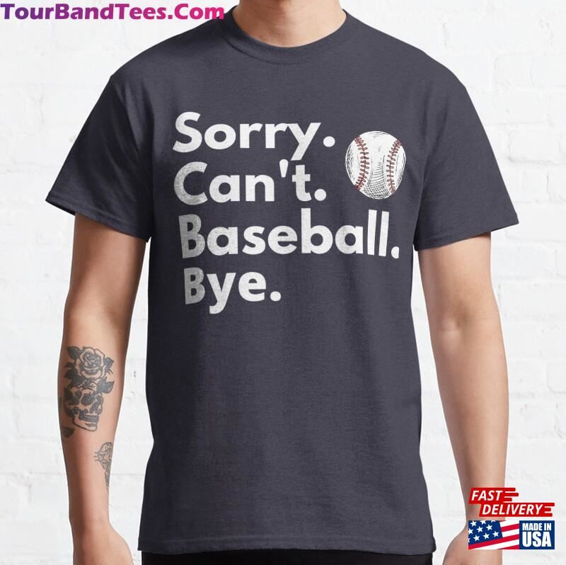 Sorry Can’T Baseball Bye Shirt Sweatshirt Unisex 29Uf167285 – Utopia Fashion