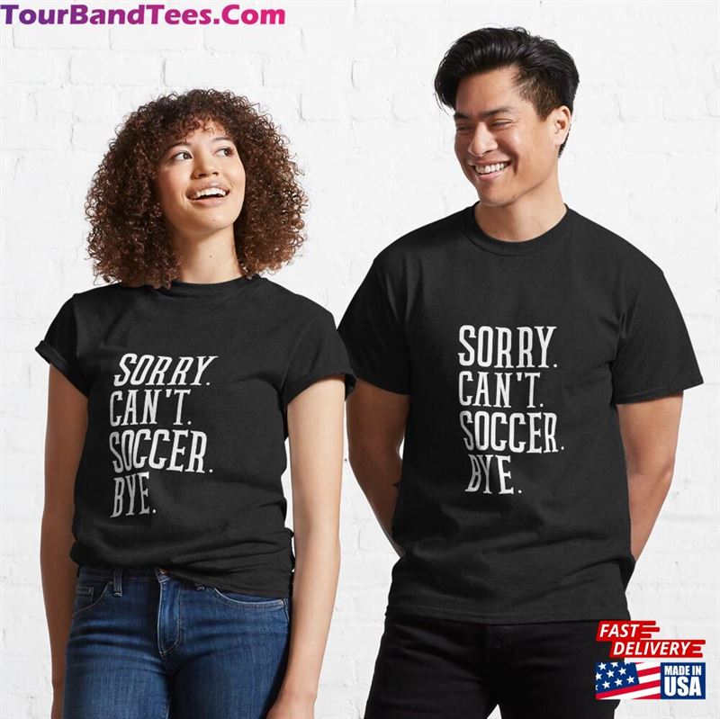 Sorry Can’T Soccer Bye Funny Player Gift For Shirt Unisex Sweatshirt 29Uf182053 – Utopia Fashion