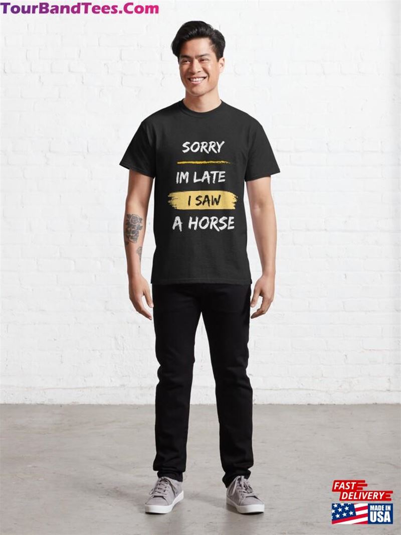 Sorry Im Late I Saw A Horse Shirt For Lover Gift Unisex Sweatshirt 29Uf187843 – Utopia Fashion