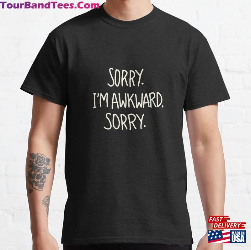 Sorry Im Awkward I Hate People Sarcastic Meme Quote Pullover Classic T-Shirt Unisex Sweatshirt 29Uf187067 – Utopia Fashion