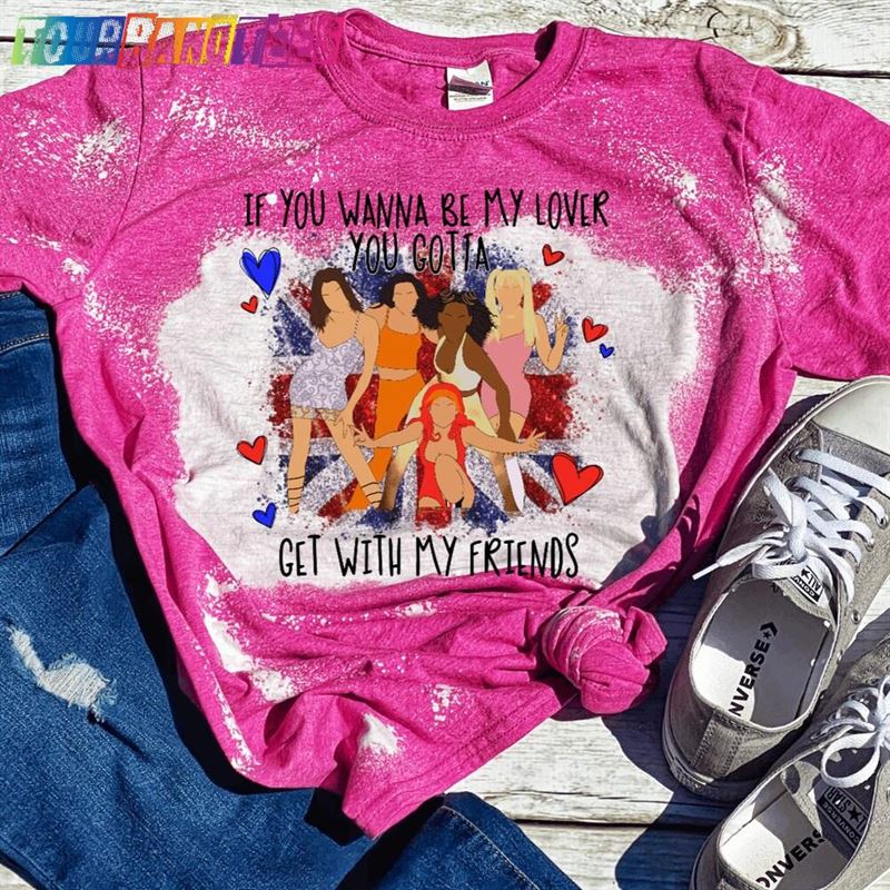 Spice Girls Girl Power Shirt If You Wanna Be My Lover Bleached Valentines 90’S Music Classic Hoodie 29Uf174511 – Utopia Fashion