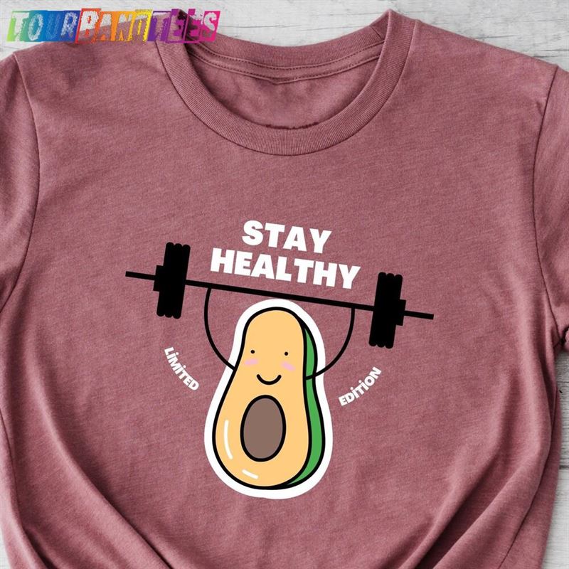 Stay Healthy Funny Avocado Shirt Fitness Unisex Sport Sweatshirt Classic 29Uf176337 – Utopia Fashion