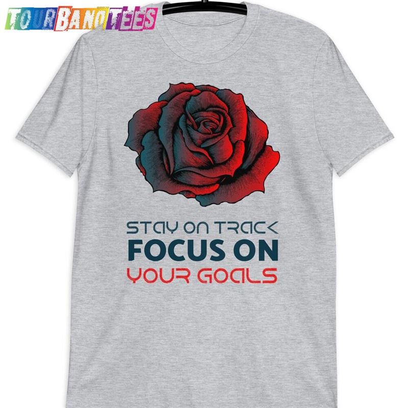 Stay On Track Focus Your Goals Men’S T-Shirt Unisex 29Uf175788 – Utopia Fashion